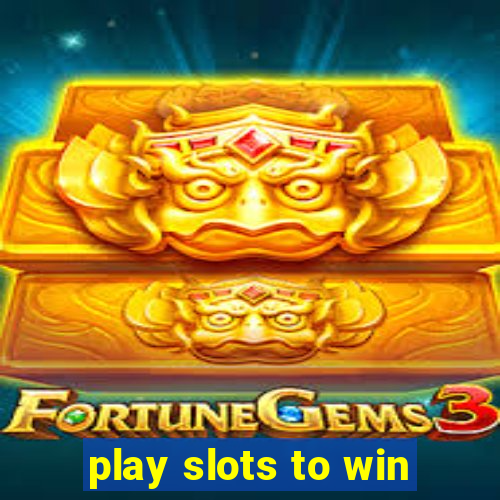 play slots to win