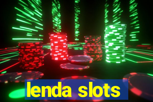 lenda slots