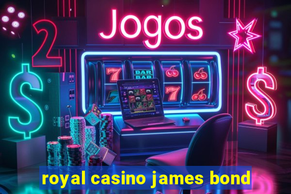 royal casino james bond