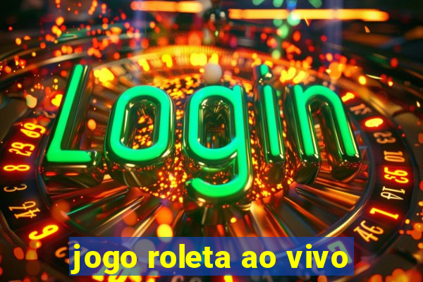 jogo roleta ao vivo