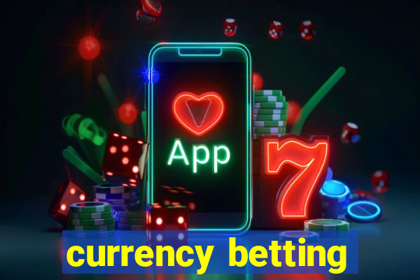 currency betting