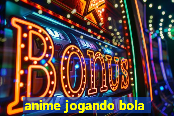 anime jogando bola