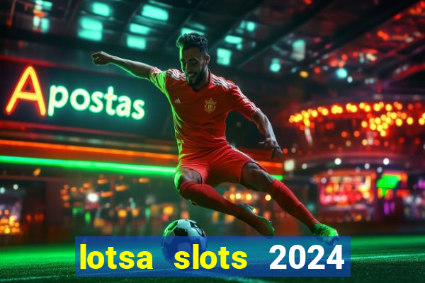 lotsa slots 2024 paga mesmo