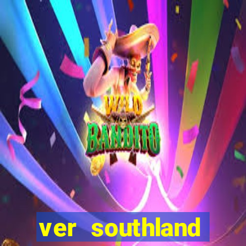 ver southland online gratis