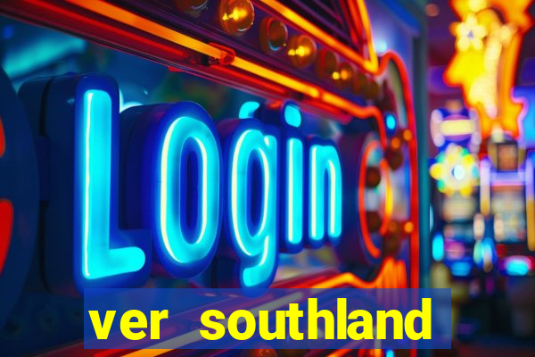 ver southland online gratis