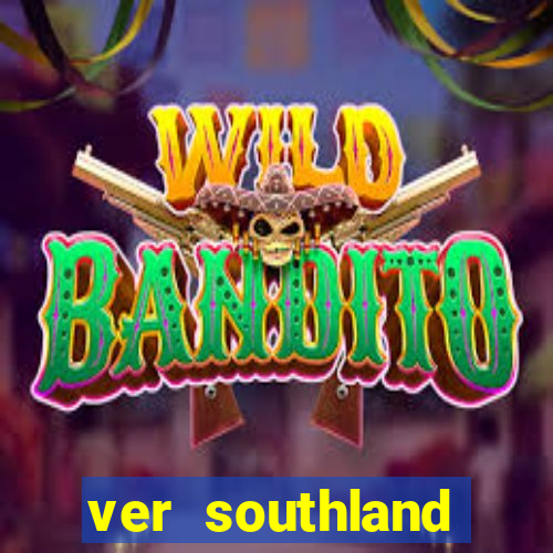 ver southland online gratis