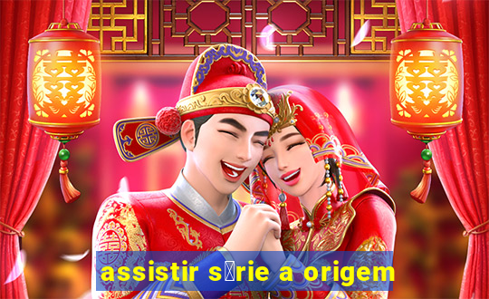 assistir s茅rie a origem