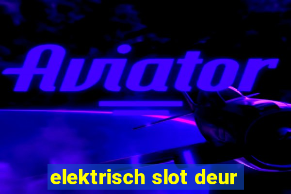 elektrisch slot deur