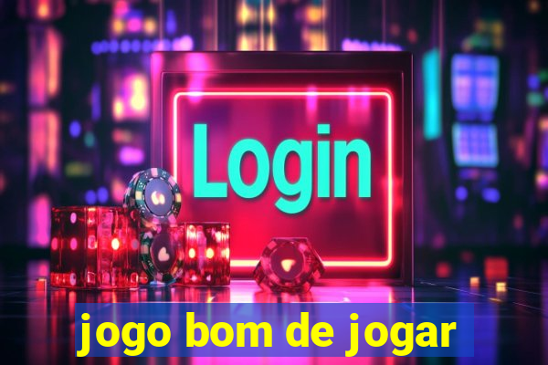 jogo bom de jogar