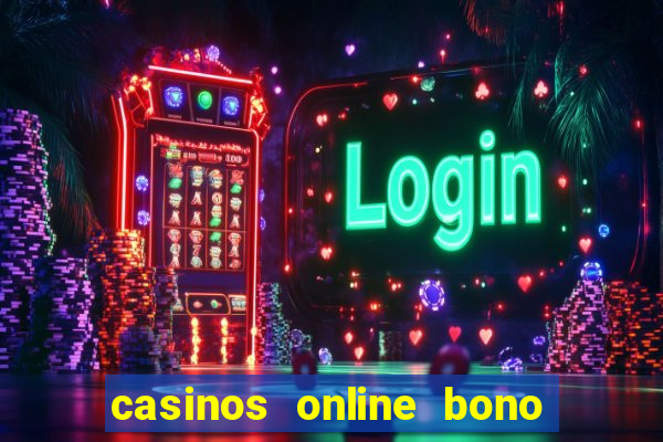 casinos online bono sin depósito