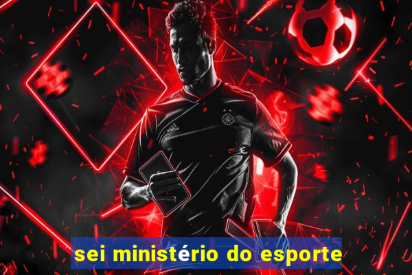 sei ministério do esporte