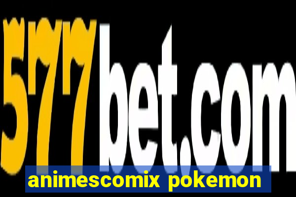 animescomix pokemon