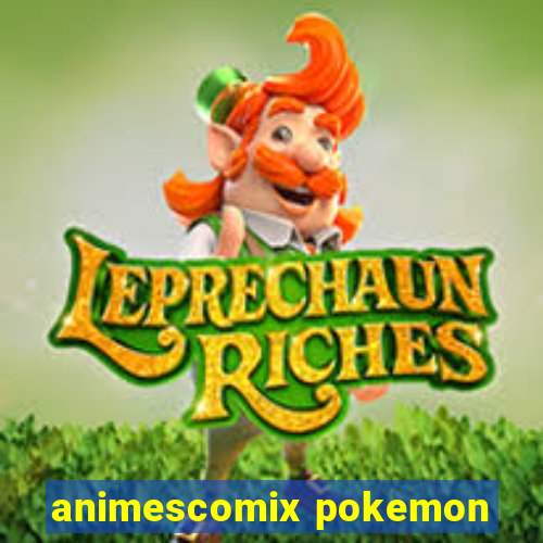 animescomix pokemon