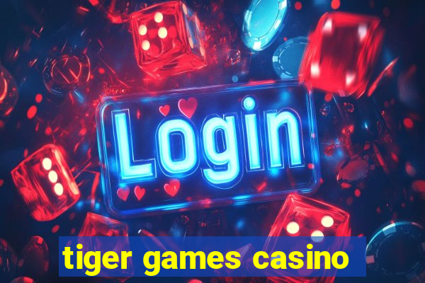 tiger games casino