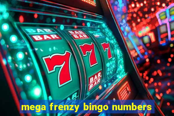 mega frenzy bingo numbers