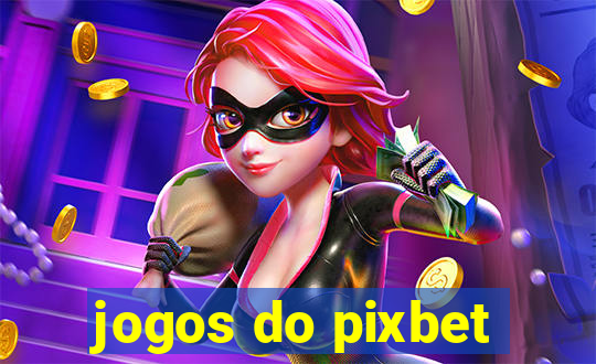 jogos do pixbet