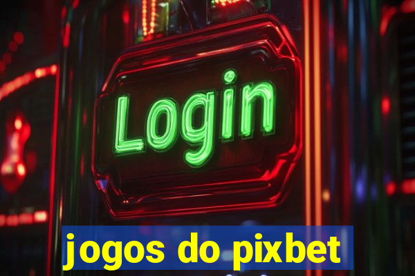 jogos do pixbet