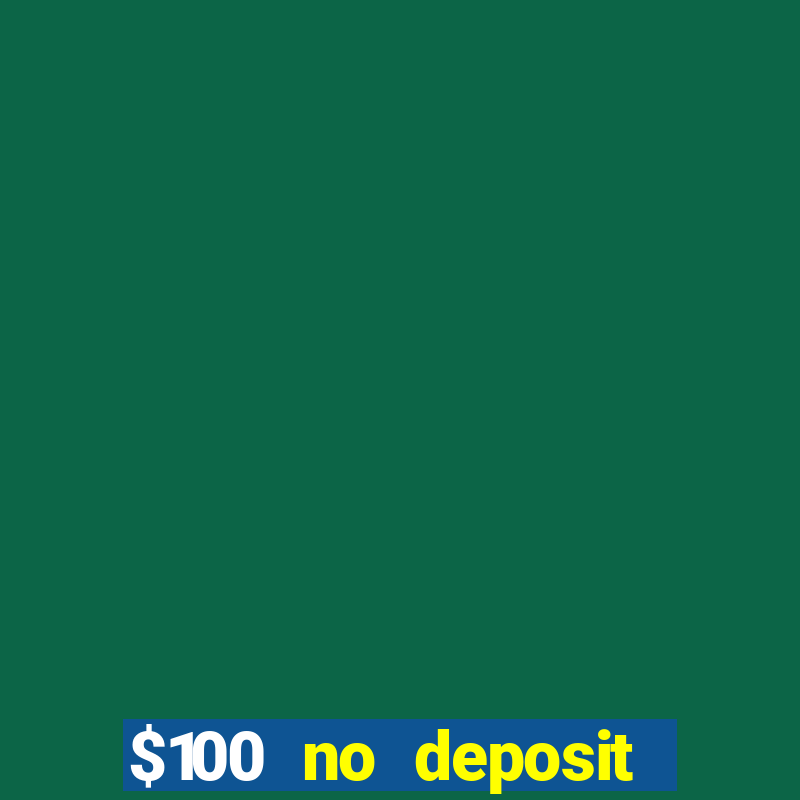 $100 no deposit casino bonus codes