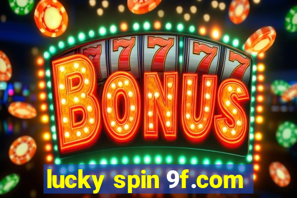 lucky spin 9f.com