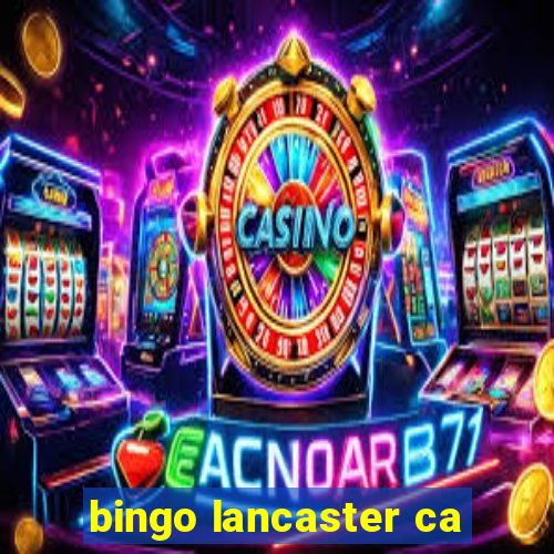 bingo lancaster ca