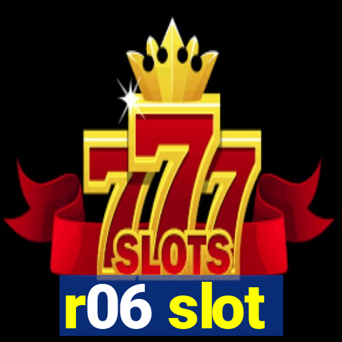 r06 slot