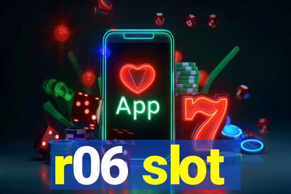 r06 slot