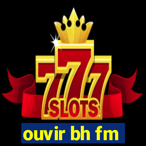 ouvir bh fm