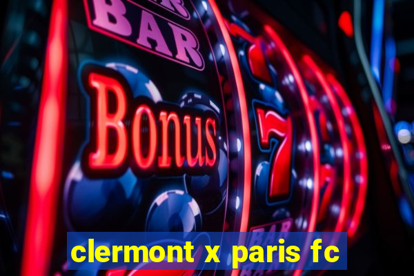 clermont x paris fc