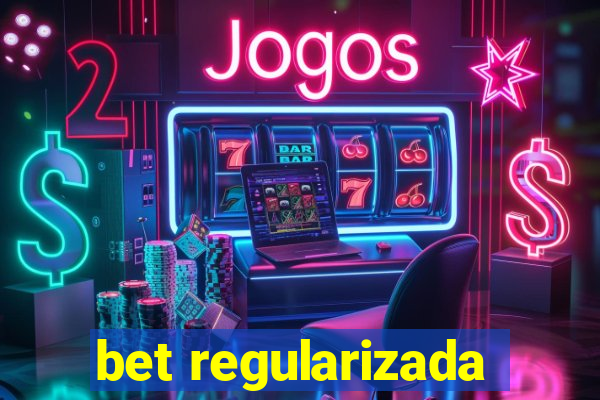 bet regularizada