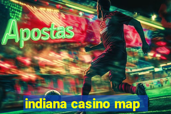 indiana casino map