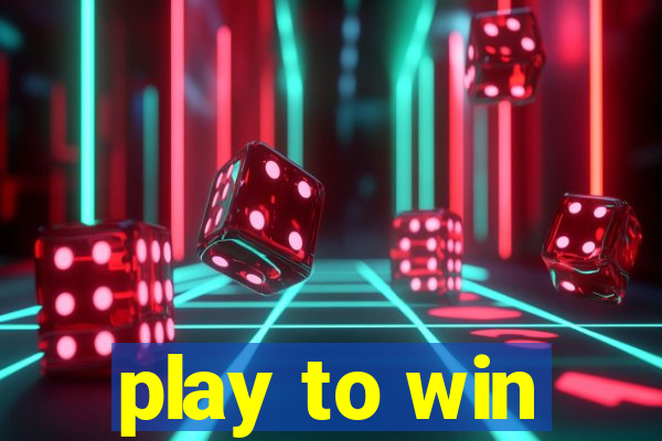 play to win