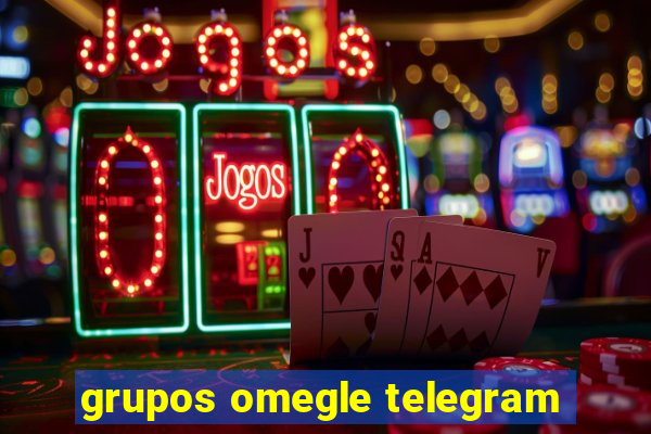 grupos omegle telegram