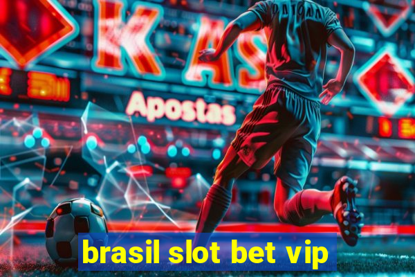 brasil slot bet vip