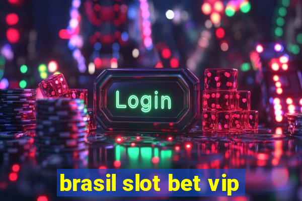 brasil slot bet vip