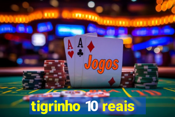 tigrinho 10 reais