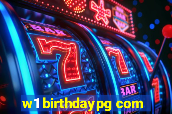 w1 birthdaypg com