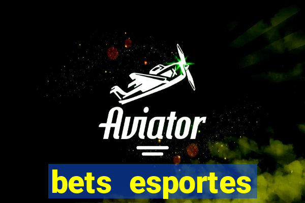 bets esportes apostas esportivas