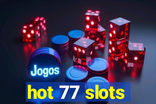 hot 77 slots