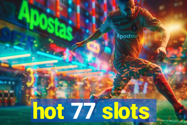 hot 77 slots