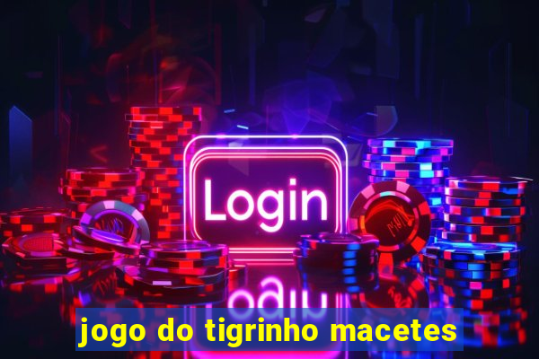 jogo do tigrinho macetes