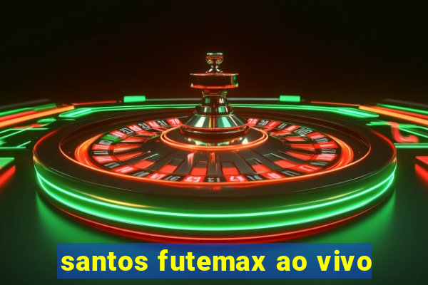 santos futemax ao vivo