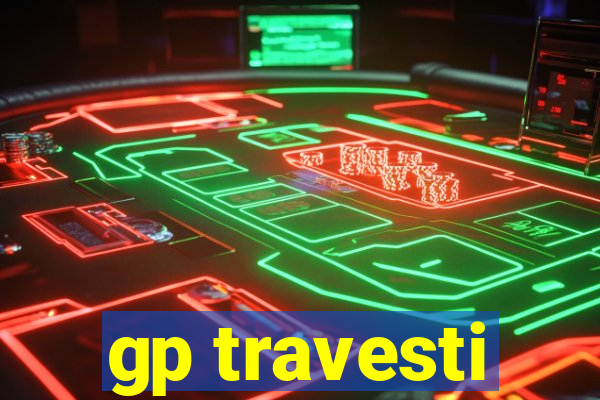 gp travesti