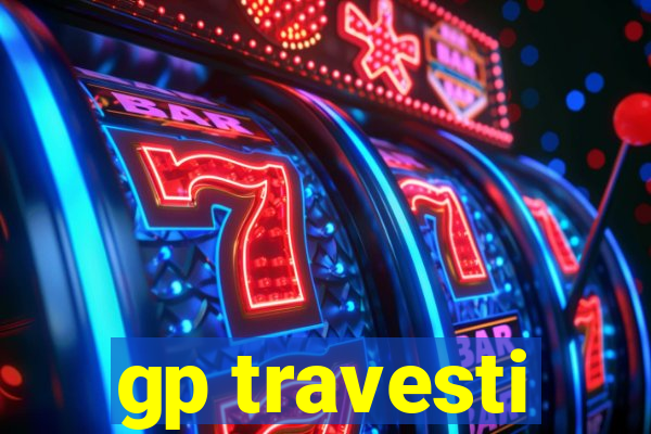 gp travesti