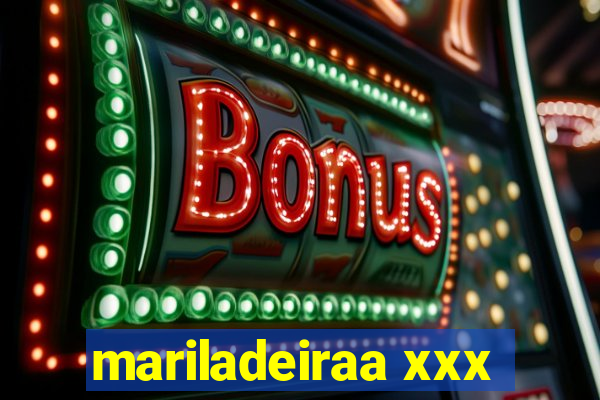 mariladeiraa xxx