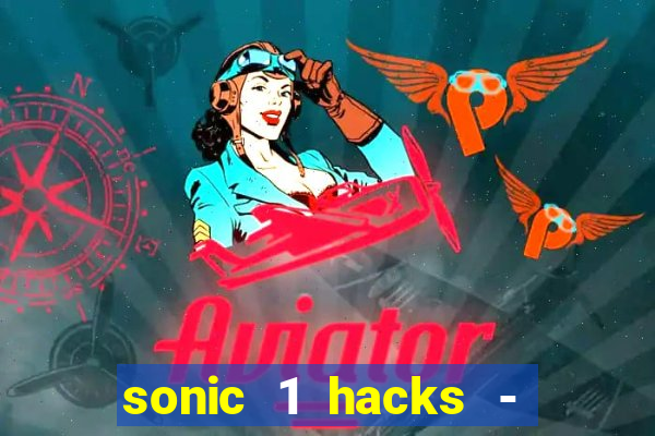 sonic 1 hacks - sonic retro