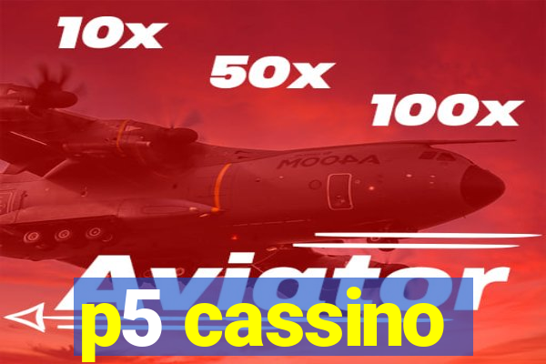 p5 cassino