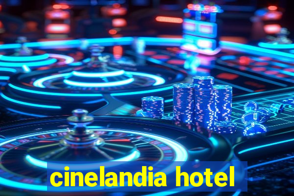 cinelandia hotel