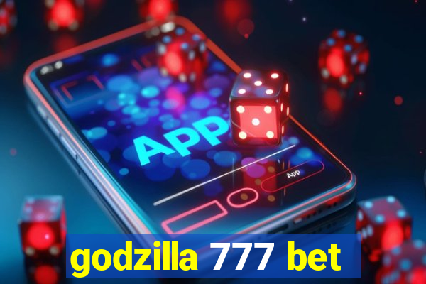 godzilla 777 bet