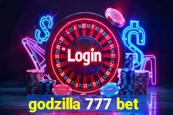 godzilla 777 bet