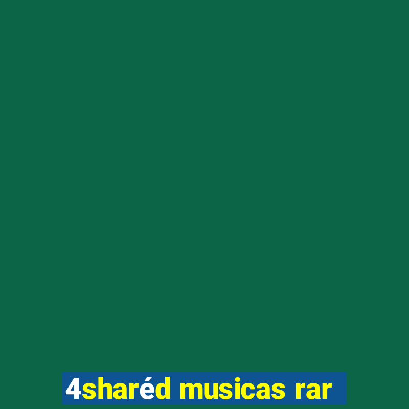 4sharéd musicas rar